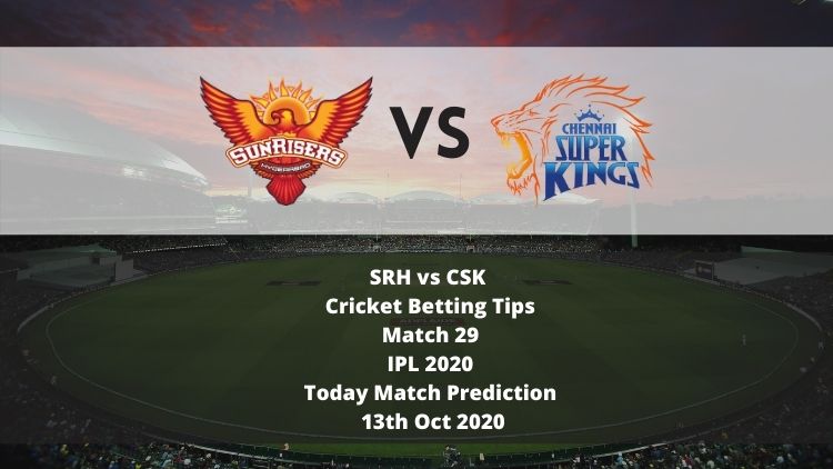 SRH vs CSK | Cricket Betting Tips | Match 29 | IPL 2020 | Today Match Prediction | 13th Oct 2020