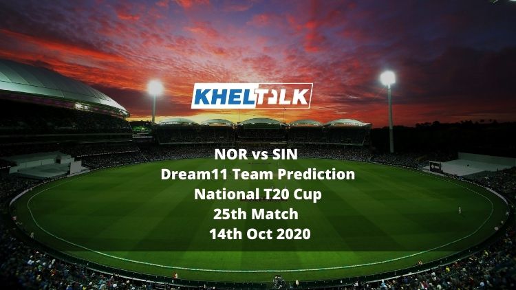 NOR vs SIN Dream11 Team Prediction | National T20 Cup | 25th Match | 14th Oct 2020