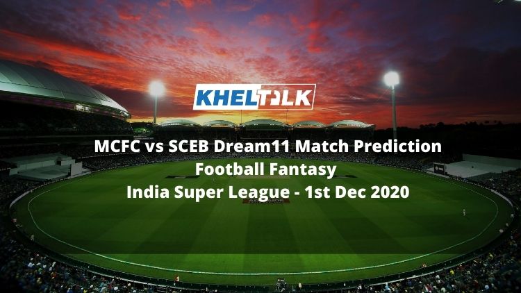 MCFC vs SCEB Dream11 Match Prediction | Football Fantasy | India Super League | 1st Dec 2020