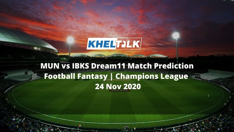 MUN vs IBKS Dream11 Match Prediction | Football Fantasy | Champions League | 24 Nov 2020