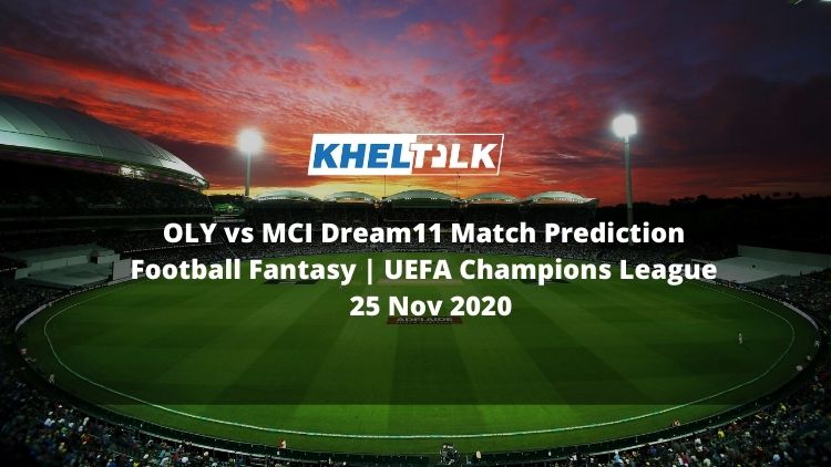 OLY vs MCI Dream11 Match Prediction | Football Fantasy | UEFA Champions League | 25 Nov 2020