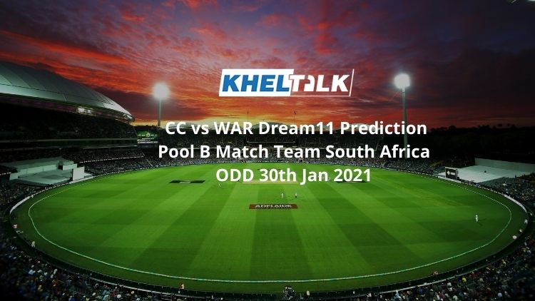 CC vs WAR Dream11 Prediction Pool B Match Team South Africa ODD 30th Jan 2021