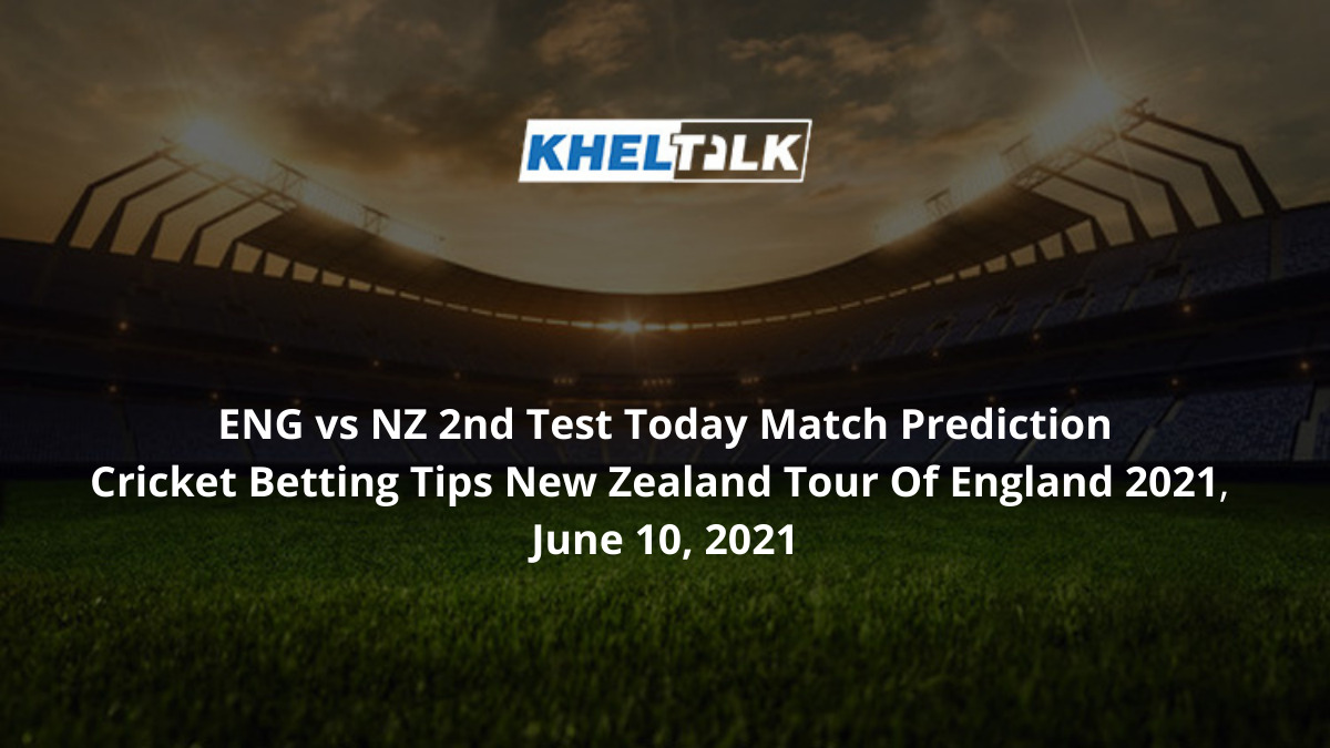 ENG vs NZ 2nd Test Today Match Prediction