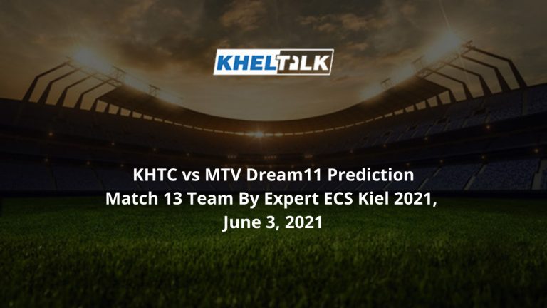 KHTC vs MTV Dream11 Prediction Match 13 Team By Expert ECS Kiel 2021, 3rd June 2021