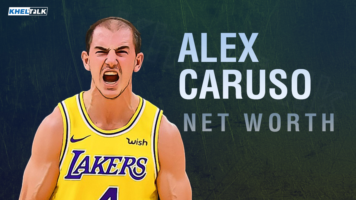 Alex Caruso Net Worth 2021