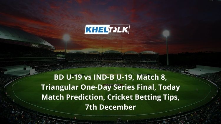 BD-U-19-vs-IND-B-U-19-Match-8 Prediction